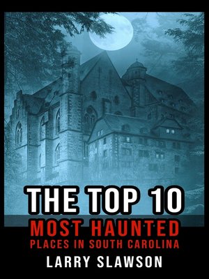 cover image of The Top 10 Most Haunted Places in South Carolina